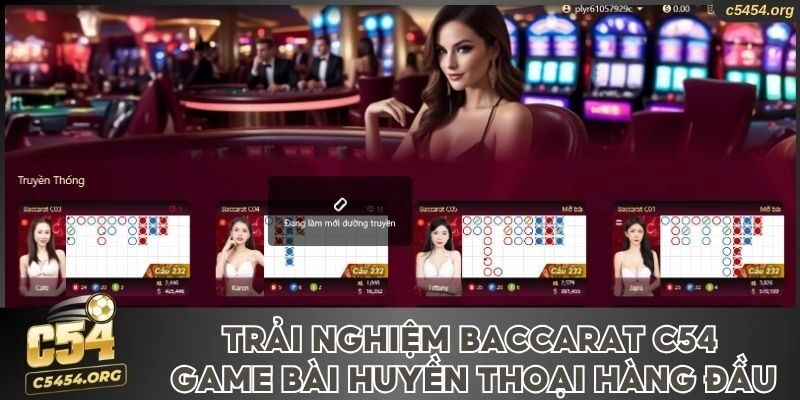 Trải Nghiệm Baccarat C54 Game Bài Huyền Thoại Hàng Đầu