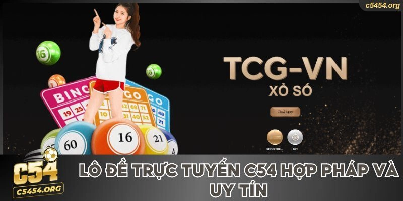 Lô đề trực tuyến C54 hợp pháp và uy tín