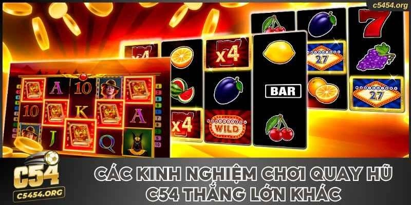 Các kinh nghiệm chơi quay hũ C54 khác