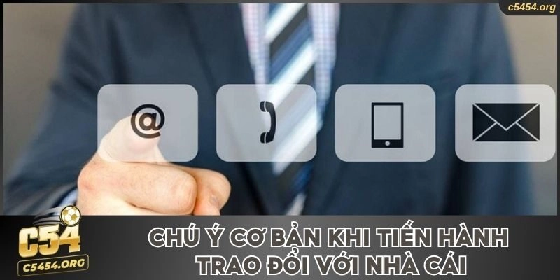 Chú ý cơ bản khi tiến hành trao đổi với nhà cái