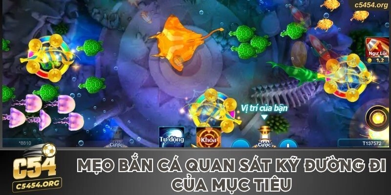 Mẹo bắn cá quan sát kỹ đường đi của mục tiêu