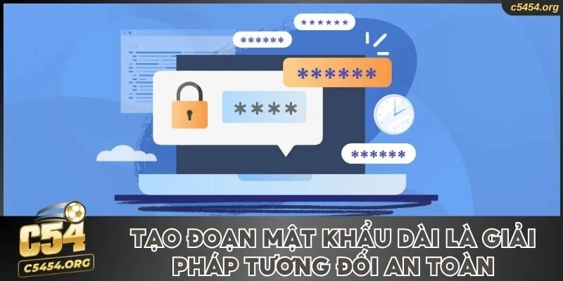 Tạo đoạn mật khẩu dài là giải pháp an toàn